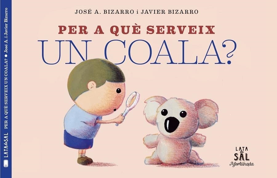 PER A QUE SERVEIX UN COALA? | 9788494918230 | JOSE A. BIZARRO / JAVIER BIZARRO