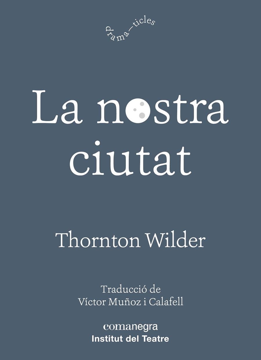 LA NOSTRA CIUTAT | 9788417188726 | THORNTON WILDER