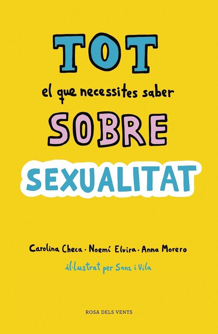 TOT EL QUE NECESSITES SABER SOBRE SEXUALITAT | 9788416930814 | CAROLINA CHECA / NOEMI ELVIRA / ANNA MORENO