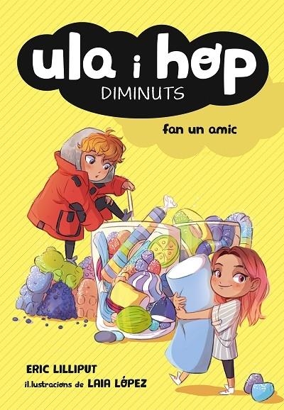 ULA I HOP DIMINUTS FAN UN AMIC | 9788420433967 | ERIC LILLIPUT / LAIA LOPEZ