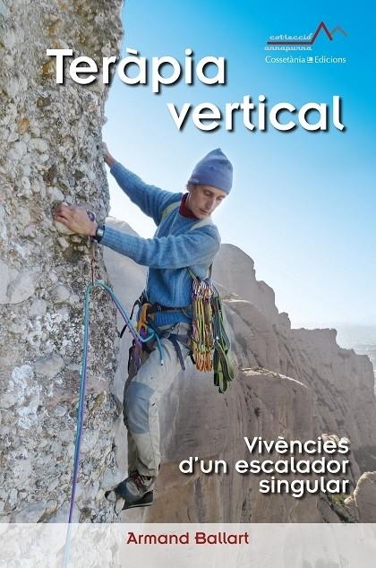 TERAPIA VERTICAL   VIVENCIES D'UN ESCALADOR SINGULAR | 9788490346969 | ARMAND BALLART