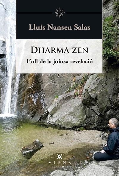 DHARMA ZEN  L'ULL DE LA JOIOSA REVELACIO | 9788494959295 | LLUIS NANSEN SALAS