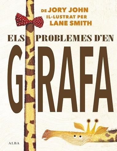 ELS PROBLEMES D'EN GIRAFA | 9788490655306 | JORY JOHN / LANE SMITH