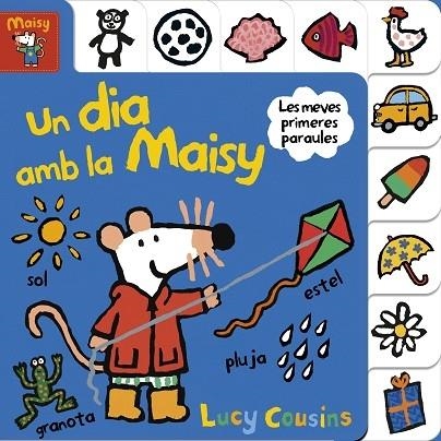 UN DIA AMB LA MAISY LES MEVES PRIMERES PARAULES | 9788448852177 | LUCY COUSINS