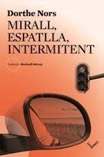 MIRALL, ESPATLLA, INTERMITENT | 9788494904943 | DORTHE NORS