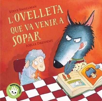 L'OVELLETA QUE VA VENIR A SOPAR | 9788448853297 | STEVE SMALLMAN / JOELLE DREIDEMY