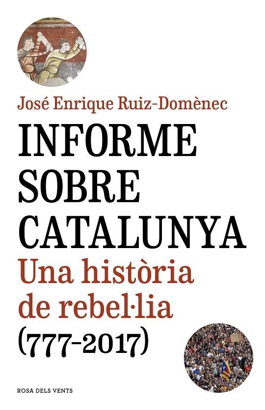 INFORME SOBRE CATALUNYA UNA HISTORIA DE REBEL.LIA 777-2017 | 9788416930821 | JOSE ENRIQUE RUIZ DOMENEC