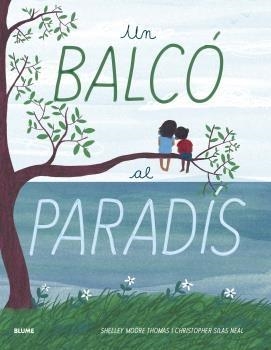 UN BALCO AL PARADIS | 9788418075032 | SHELLEY MOORE THOMAS / CHRISTOPHER SILAS NEAL