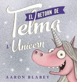 EL RETORN DE TELMA L'UNICORN | 9788448951832 | AARON BLABEY