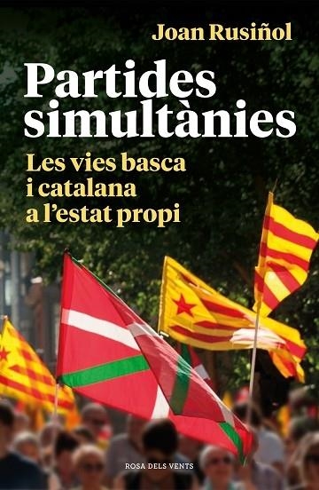 PARTIDES SIMULTANIES LES VIES BASCA I CATALANA A L'ESTAT PRO | 9788418033001 | JOAN RUSIÑOL