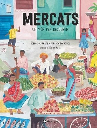 MERCATS   UN MON PER DESCOBRIR | 9788417749682 | JOSEP SUCARRATS / MIRANDA SOFRONIOU