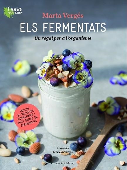 ELS FERMENTATS   UN REGAL PER A L'ORGANISME | 9788490349830 | MARTA VERGES / MARIA A. TORRES