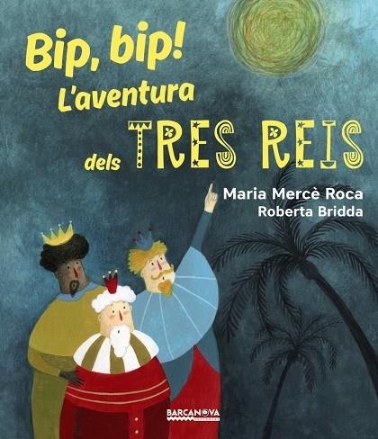 BIP BIP L'AVENTURA DELS TRES REIS | 9788448942731 | MARIA MERCE ROCA - ROBERTA BRIDDA