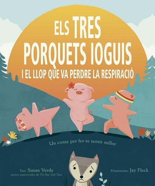 ELS TRES PORQUETS IOGUIS I EL LLOP QUE VA PERDRE LA RESPIRAC | 9788491454403 | SUSAN VERDE / JAY FLECK