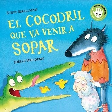 EL COCODRIL QUE VA VENIR A SOPAR | 9788448858100 | STEVE SMALLMAN / JOELLE DREIDEMY