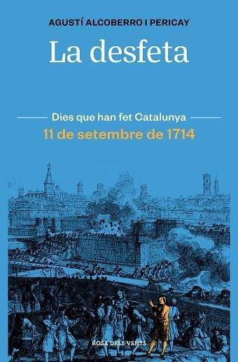 LA DESFETA    DIES QUE HAN FET CATALUNYA | 9788418033421 | AGUSTI ALCOBERRO PERICAY