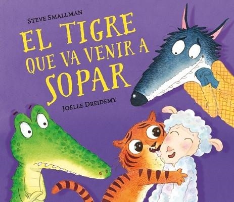 EL TIGRE QUE VA VENIR A SOPAR | 9788448857523 | STEVE SMALLMAN