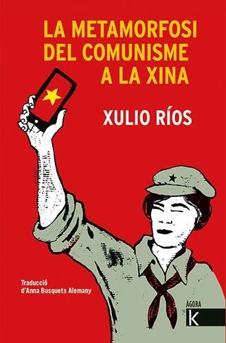 LA METAMORFOSI DEL COMUNISME A LA XINA | 9788418558320 | XULIO RIOS