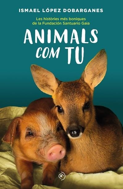 ANIMALS COM TU | 9788418538872 | ISMAEL LOPEZ DOBARGANES