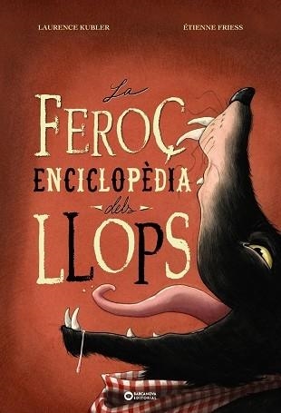 LA FEROÇ ENCICLOPEDIA DELS LLOPS | 9788448955496 | LAURENCE KUBLER / ETIENNE FRIESS