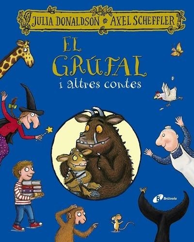 EL GRUFAL I ALTRES CONTES | 9788413491967 | JULIA DONALDSON / AXEL SCHEFFLER