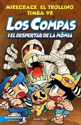 LOS COMPAS I EL DESPERTAR DE LA MOMIA | 9788413895543 | MIKECRACK / EL TROLLINO / TIMBA VK