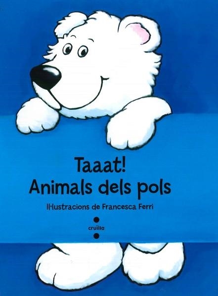 TAAAT! ANIMALS DELS POLS | 9788466137294 | FRANCESCA FERRI