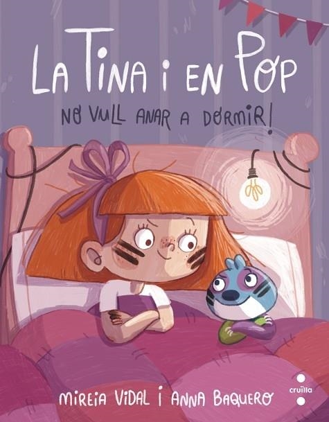 LA TINA I EN POP  NO VULL ANAR A DORMIR! | 9788466154055 | MIREIA VIDAL / ANNA BAQUERO