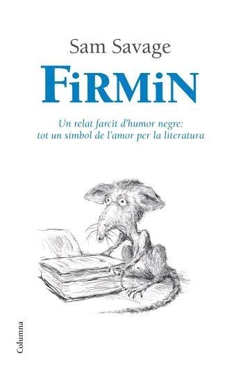 FIRMIN . UN RELAT FARCIT D'HUMOR NEGRE | 9788466408967 | SAM SAVAGE