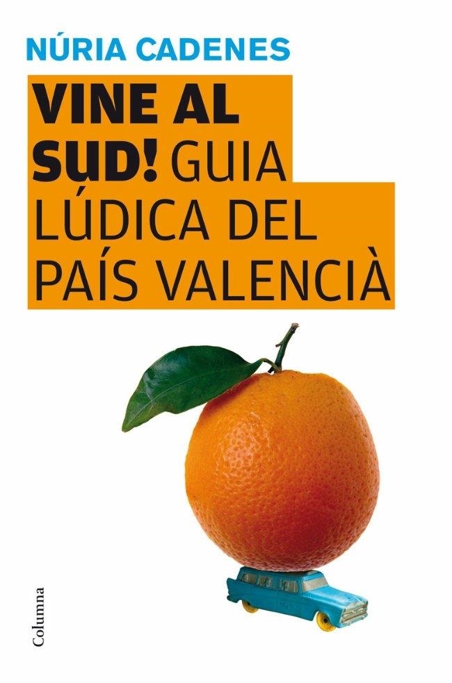 VINE AL SUD! GUIA LÚDICA DEL PAÍS VALENCIÀ | 9788466409346 | NÚRIA CADENES