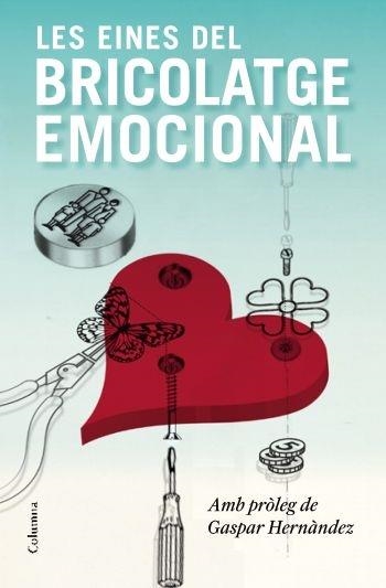 LES EINES DEL BRICOLATGE EMOCIONAL | 9788466413336 | FRANCESC MIRALLES (ED.) PROLEG DE GASPAR HERNANDEZ