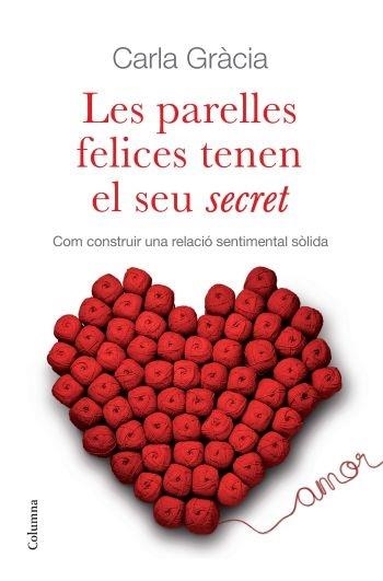 LES PARELLES FELICES TENEN EL SEU SECRET | 9788466410342 | CARLA GRACIA