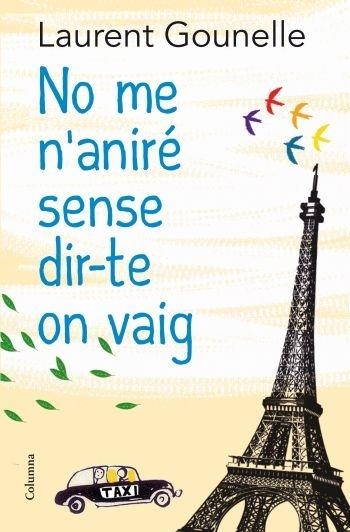 NO ME N'ANIRE SENSE DIR-TE ON VAIG | 9788466413718 | LAURENT GOUNELLE