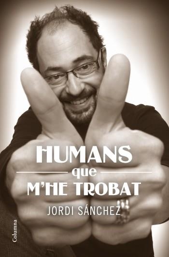 HUMANS QUE M'HE TROBAT | 9788466414159 | JORDI SANCHEZ