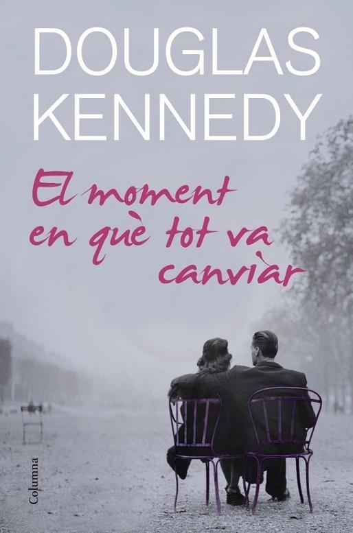 EL MOMENT EN QUE TOT VA CANVIAR | 9788466414678 | DOUGLAS KENNEDY