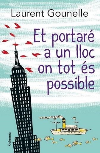 ET PORTARE A UN LLOC ON TOT ES POSSIBLE | 9788466416115 | LAURENT GOUNELLE