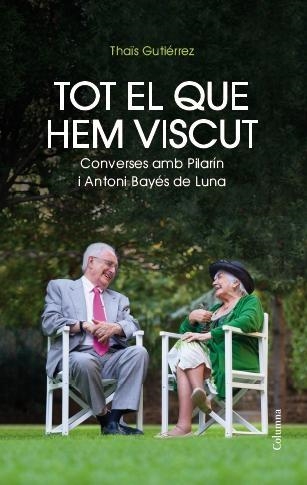 TOT EL QUE HEM VISCUT . CONVERSES AMB PILARIN I ANTONI BAYES | 9788466417495 | THAIS GUTIERREZ