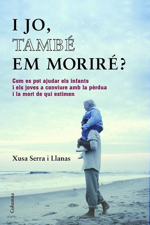 I JO, TAMBE EM MORIRE? | 9788466418393 | XUSA SERRA LLANAS