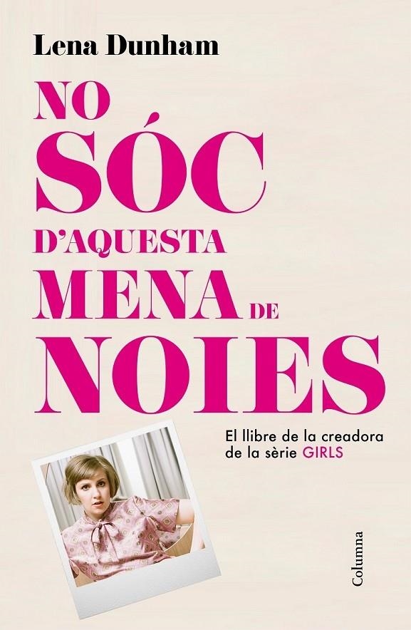 NO SOC D'AQUESTA MENA DE NOIES | 9788466419000 | LENA DUNHAM