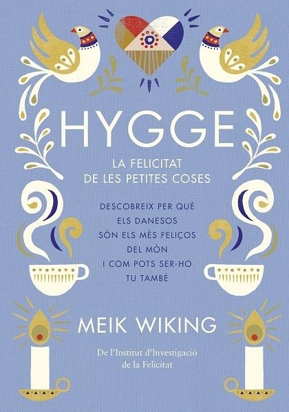 HYGGE LA FELICITAT DE LES PETITES COSES | 9788466422765 | MEIK WIKING