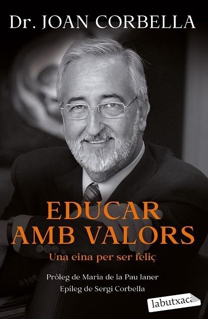 EDUCAR AMB VALORS    UNA EINA PER SER FELIÇ | 9788418572784 | DR, JOAN CORBELLA