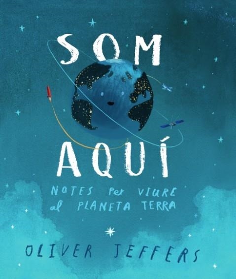 SOM AQUI NOTES PER VIURE AL PLANETA TERRA | 9788416394807 | OLIVER JEFFERS